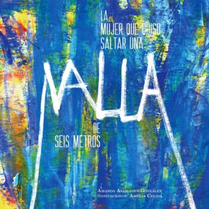 Libros Refugiados: La mujer que quiso saltar una valla de seis metros - Amanda Andrades